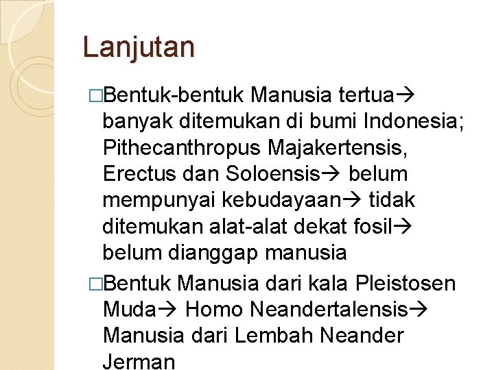 Lanjutan �Bentuk-bentuk Manusia tertua banyak ditemukan di bumi Indonesia; Pithecanthropus Majakertensis, Erectus dan Soloensis