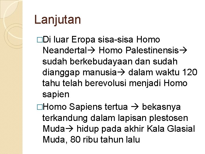 Lanjutan �Di luar Eropa sisa-sisa Homo Neandertal Homo Palestinensis sudah berkebudayaan dan sudah dianggap