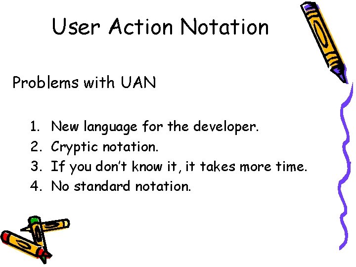 User Action Notation Problems with UAN 1. 2. 3. 4. New language for the