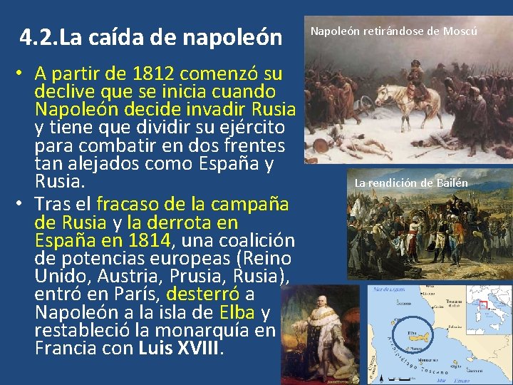 4. 2. La caída de napoleón • A partir de 1812 comenzó su declive
