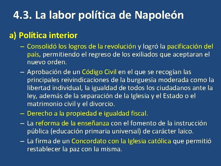 4. 3. La labor política de Napoleón a) Política interior – Consolidó los logros