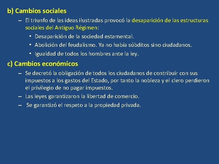 b) Cambios sociales – El triunfo de las ideas ilustradas provocó la desaparición de