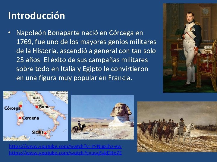 Introducción • Napoleón Bonaparte nació en Córcega en 1769, fue uno de los mayores