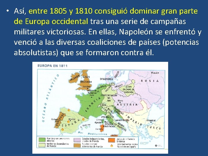  • Así, entre 1805 y 1810 consiguió dominar gran parte de Europa occidental