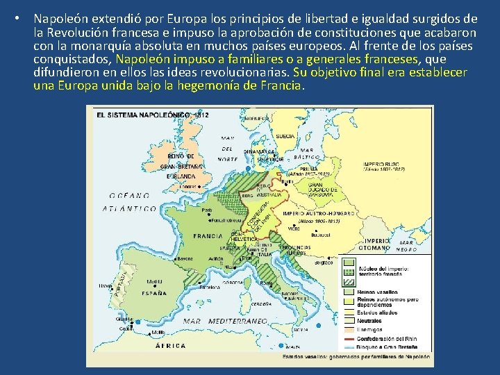  • Napoleón extendió por Europa los principios de libertad e igualdad surgidos de