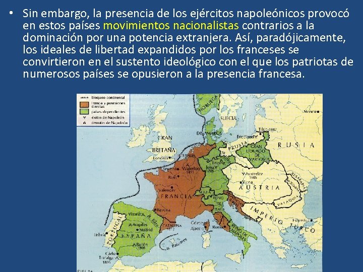  • Sin embargo, la presencia de los ejércitos napoleónicos provocó en estos países