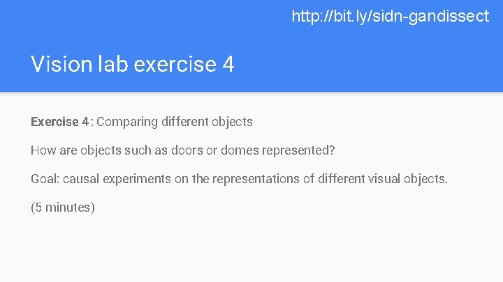 http: //bit. ly/sidn-gandissect Vision lab exercise 4 Exercise 4: Comparing different objects How are