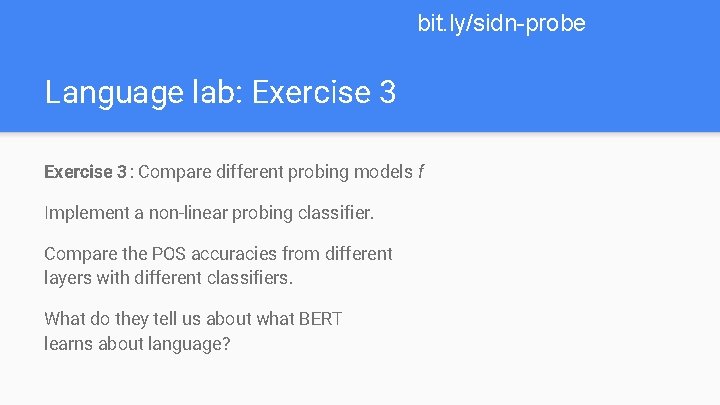 bit. ly/sidn-probe Language lab: Exercise 3: Compare different probing models f Implement a non-linear