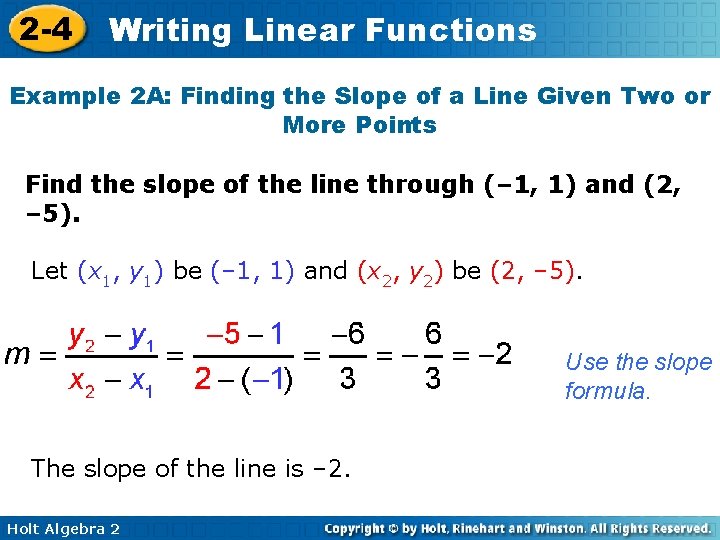 2 -4 Writing Linear Functions Example 2 A: Finding the Slope of a Line 2 -4 Writing Linear Functions Example 2 A: Finding the Slope of a Line
