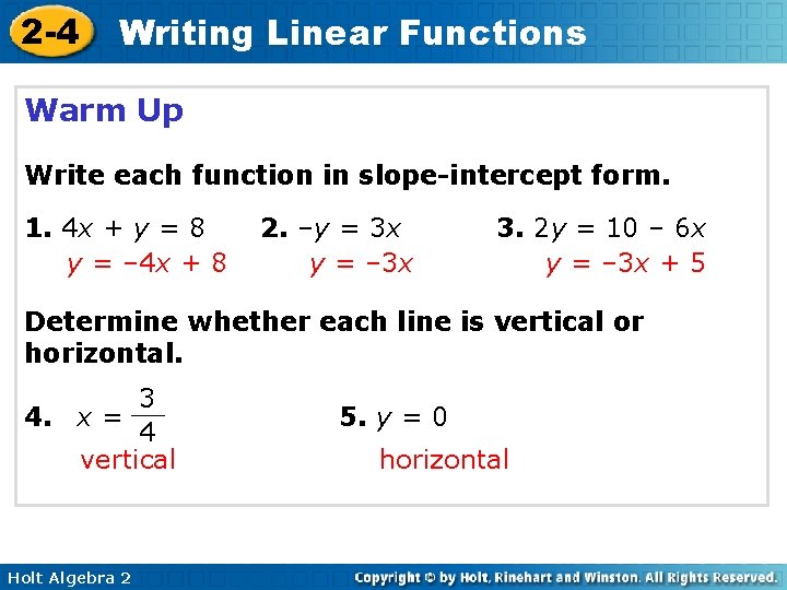 2 -4 Writing Linear Functions Warm Up Write each function in slope-intercept form. 1. 2 -4 Writing Linear Functions Warm Up Write each function in slope-intercept form. 1.