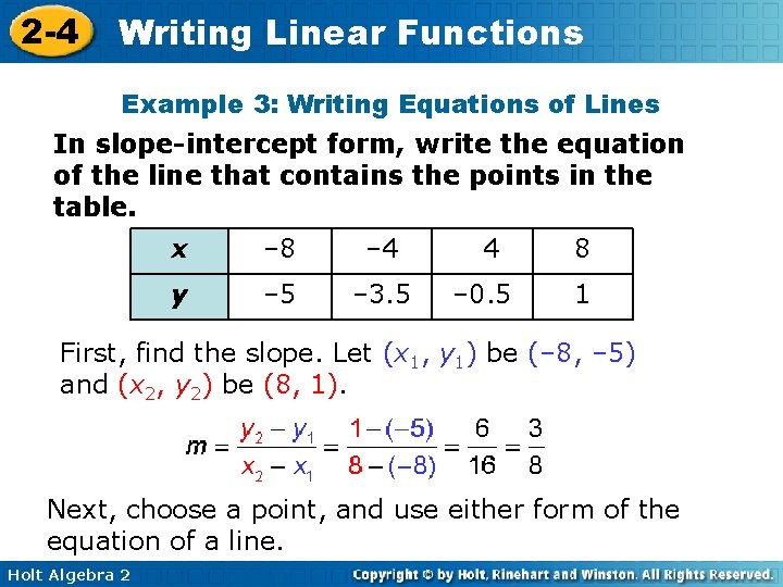 2 -4 Writing Linear Functions Example 3: Writing Equations of Lines In slope-intercept form, 2 -4 Writing Linear Functions Example 3: Writing Equations of Lines In slope-intercept form,