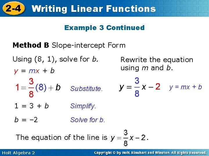 2 -4 Writing Linear Functions Example 3 Continued Method B Slope-intercept Form Using (8, 2 -4 Writing Linear Functions Example 3 Continued Method B Slope-intercept Form Using (8,