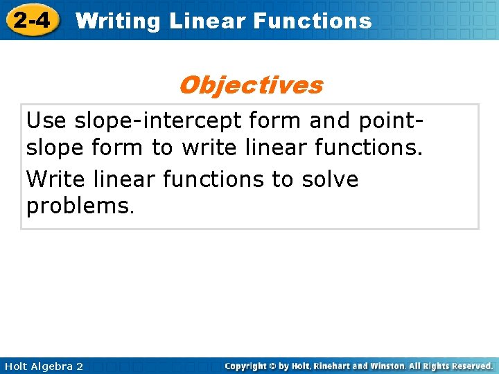 2 -4 Writing Linear Functions Objectives Use slope-intercept form and pointslope form to write 2 -4 Writing Linear Functions Objectives Use slope-intercept form and pointslope form to write