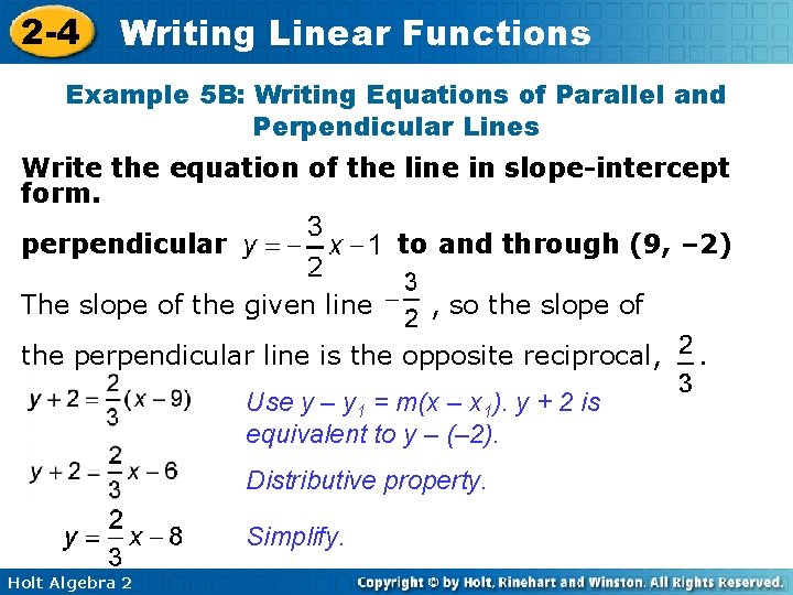 2 -4 Writing Linear Functions Example 5 B: Writing Equations of Parallel and Perpendicular 2 -4 Writing Linear Functions Example 5 B: Writing Equations of Parallel and Perpendicular
