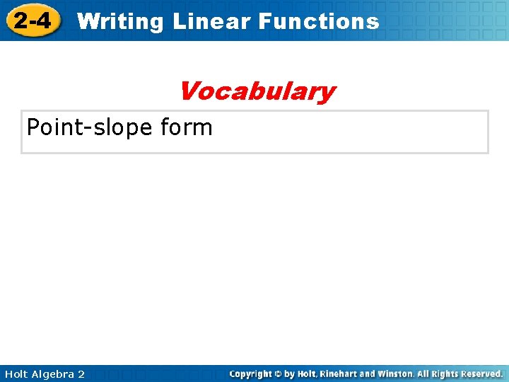 2 -4 Writing Linear Functions Vocabulary Point-slope form Holt Algebra 2 2 -4 Writing Linear Functions Vocabulary Point-slope form Holt Algebra 2