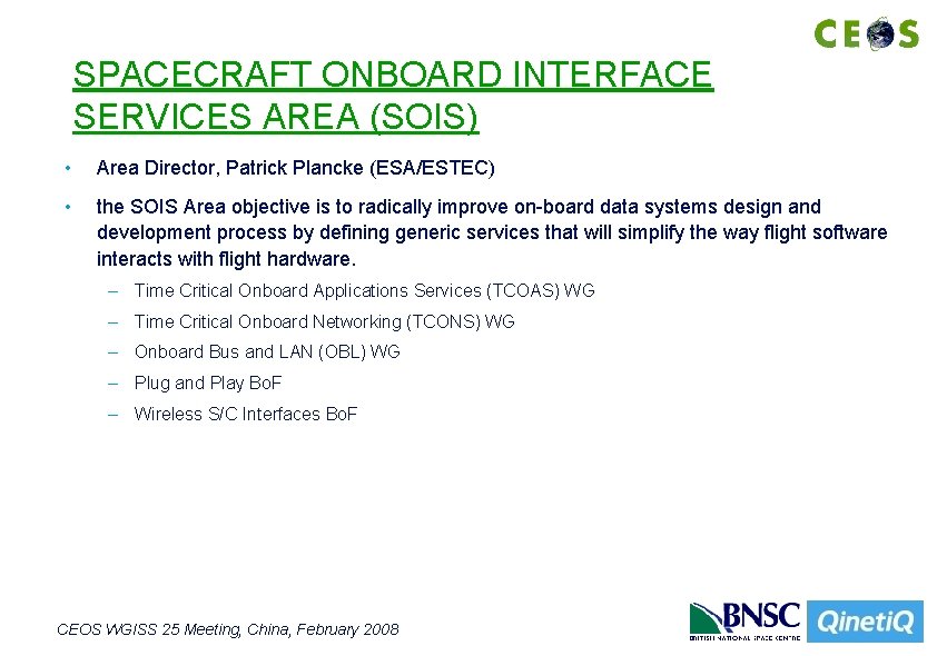 SPACECRAFT ONBOARD INTERFACE SERVICES AREA (SOIS) • Area Director, Patrick Plancke (ESA/ESTEC) • the SPACECRAFT ONBOARD INTERFACE SERVICES AREA (SOIS) • Area Director, Patrick Plancke (ESA/ESTEC) • the