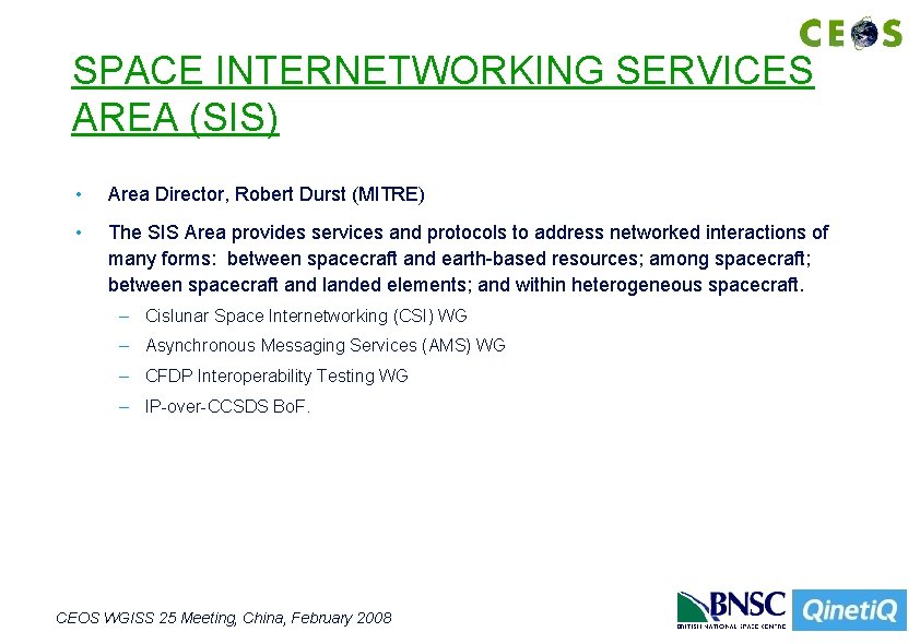 SPACE INTERNETWORKING SERVICES AREA (SIS) • Area Director, Robert Durst (MITRE) • The SIS SPACE INTERNETWORKING SERVICES AREA (SIS) • Area Director, Robert Durst (MITRE) • The SIS