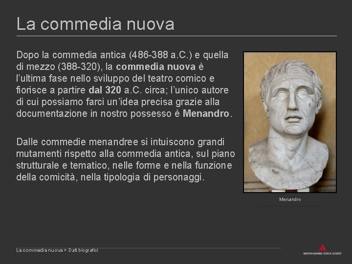 La commedia nuova Dopo la commedia antica (486 -388 a. C. ) e quella