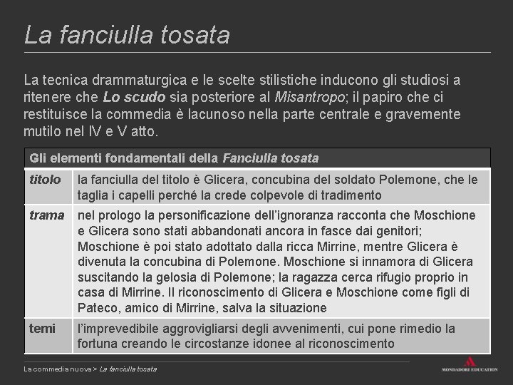 La fanciulla tosata La tecnica drammaturgica e le scelte stilistiche inducono gli studiosi a