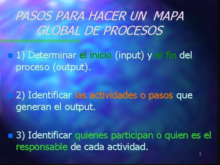 PASOS PARA HACER UN MAPA GLOBAL DE PROCESOS n 1) Determinar el inicio (input)