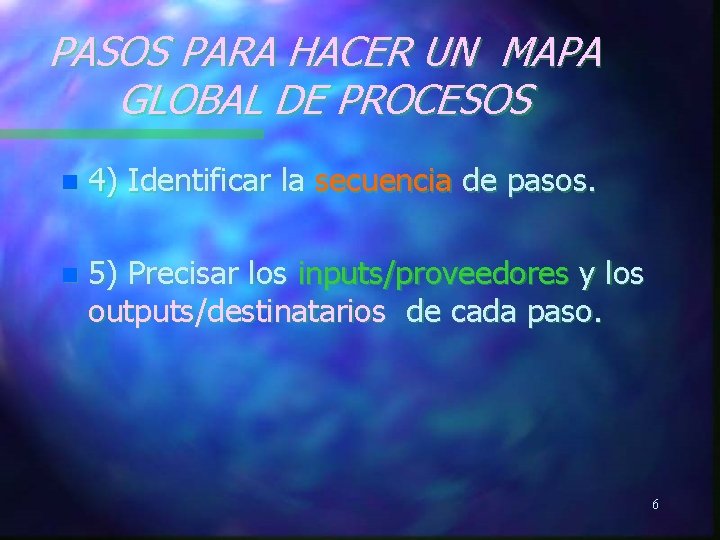 PASOS PARA HACER UN MAPA GLOBAL DE PROCESOS n 4) Identificar la secuencia de PASOS PARA HACER UN MAPA GLOBAL DE PROCESOS n 4) Identificar la secuencia de
