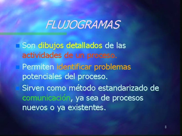 FLUJOGRAMAS Son dibujos detallados de las actividades de un proceso. n Permiten identificar problemas