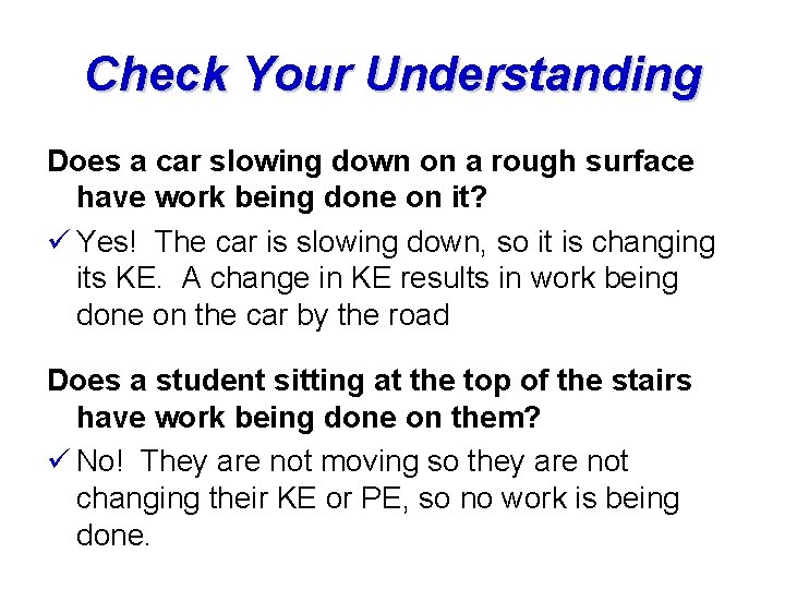 Check Your Understanding Does a car slowing down on a rough surface have work Check Your Understanding Does a car slowing down on a rough surface have work