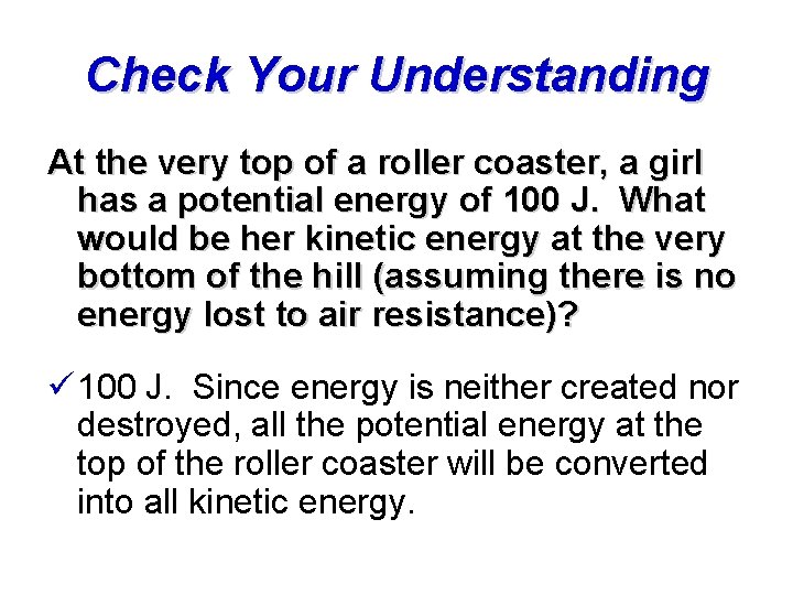 Check Your Understanding At the very top of a roller coaster, a girl has Check Your Understanding At the very top of a roller coaster, a girl has