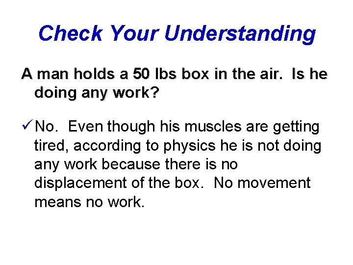 Check Your Understanding A man holds a 50 lbs box in the air. Is