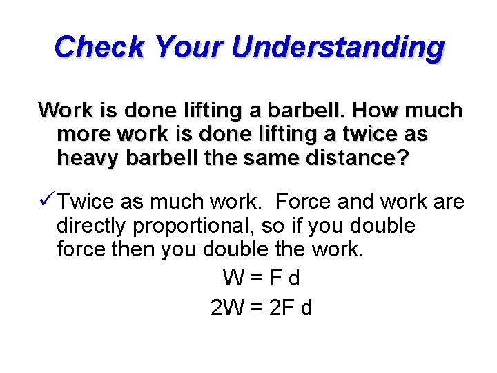 Check Your Understanding Work is done lifting a barbell. How much more work is Check Your Understanding Work is done lifting a barbell. How much more work is