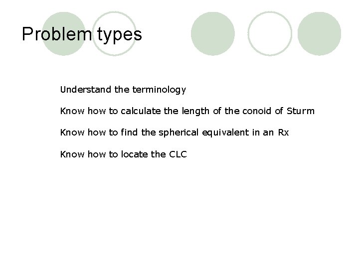 Problem types Understand the terminology Know how to calculate the length of the conoid