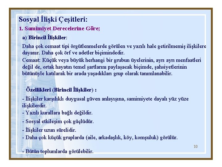 Sosyal İlişki Çeşitleri: 1. Samimiyet Derecelerine Göre; a) Birincil İlişkiler: Daha çok cemaat tipi