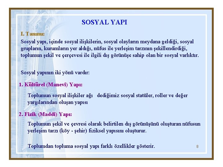 SOSYAL YAPI I. Tanımı: Sosyal yapı, içinde sosyal ilişkilerin, sosyal olayların meydana geldiği, sosyal