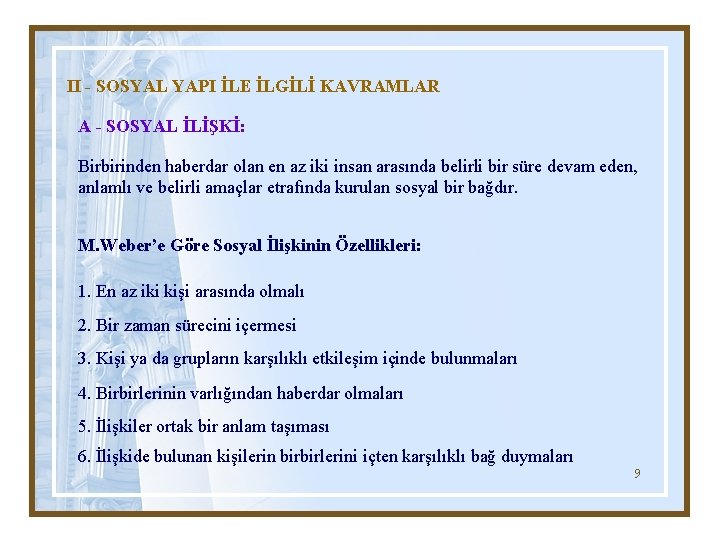 II - SOSYAL YAPI İLE İLGİLİ KAVRAMLAR A - SOSYAL İLİŞKİ: Birbirinden haberdar olan