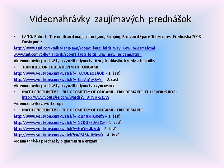 Videonahrávky zaujímavých prednášok LANG, Robert : The math and magic of origami, Flapping Birds