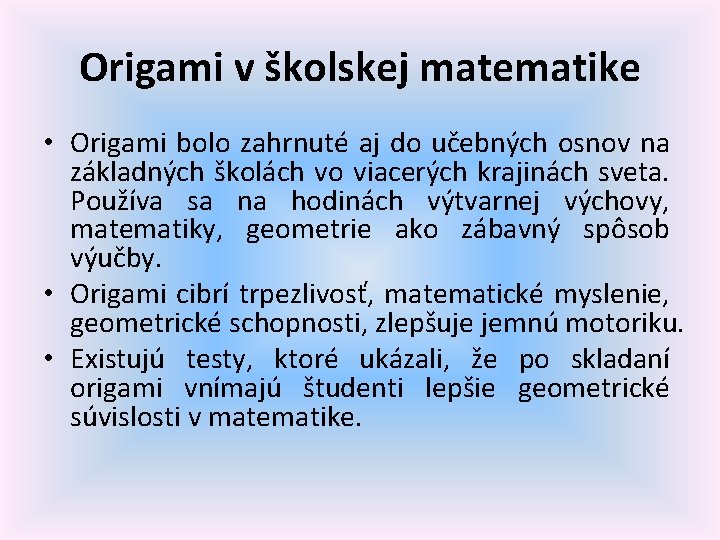 Origami v školskej matematike • Origami bolo zahrnuté aj do učebných osnov na základných