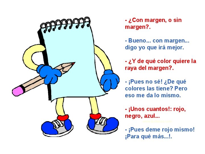 - ¿Con margen, o sin margen? . - Bueno. . . con margen. .