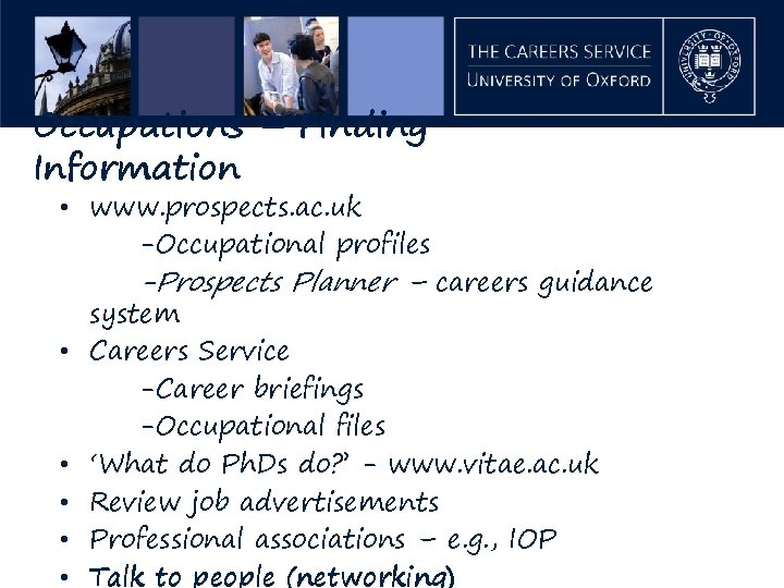 Occupations – Finding Information • www. prospects. ac. uk -Occupational profiles -Prospects Planner –