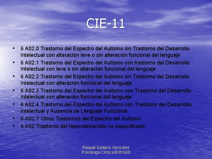 CIE-11 • 6 A 02. 0 Trastorno del Espectro del Autismo sin Trastorno del