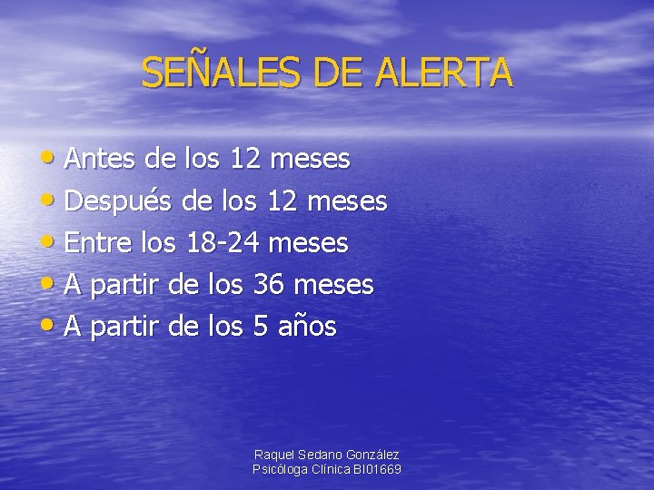 SEÑALES DE ALERTA • Antes de los 12 meses • Después de los 12