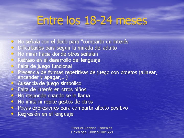 Entre los 18 -24 meses • • • No señala con el dedo para