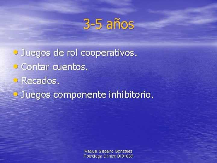 3 -5 años • Juegos de rol cooperativos. • Contar cuentos. • Recados. •