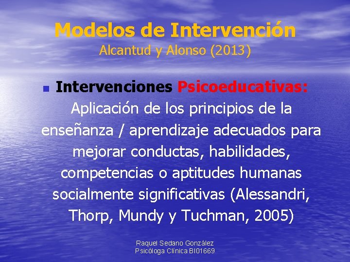 Modelos de Intervención Alcantud y Alonso (2013) Intervenciones Psicoeducativas: Aplicación de los principios de