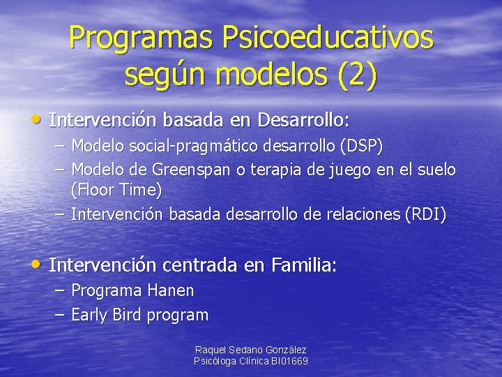 Programas Psicoeducativos según modelos (2) • Intervención basada en Desarrollo: – Modelo social-pragmático desarrollo