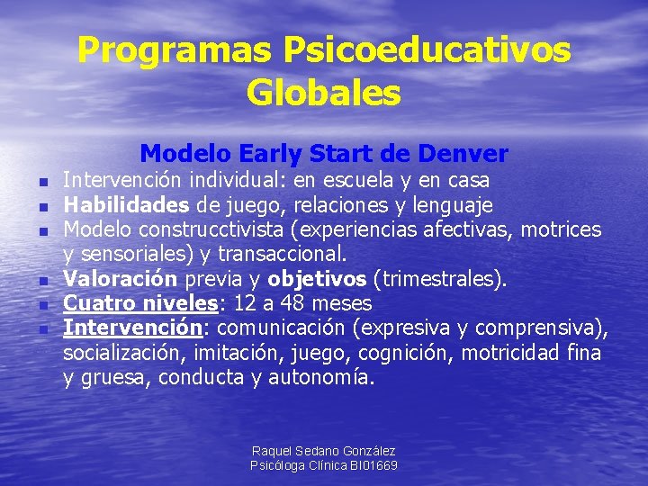 Programas Psicoeducativos Globales Modelo Early Start de Denver n n n Intervención individual: en