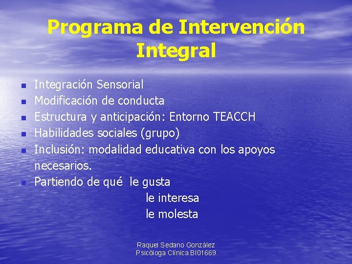 Programa de Intervención Integral Integración Sensorial n Modificación de conducta n Estructura y anticipación: