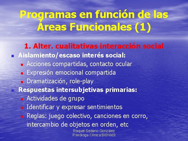 Programas en función de las Áreas Funcionales (1) 1. Alter. cualitativas interacción social n