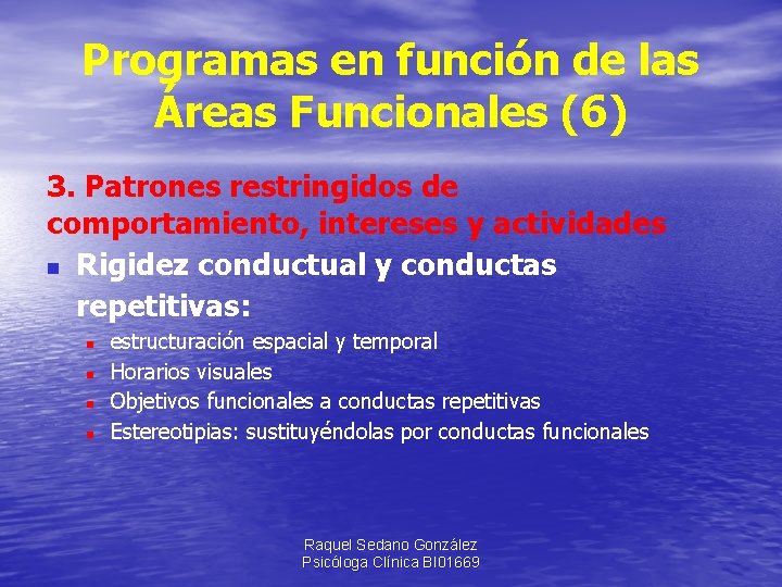 Programas en función de las Áreas Funcionales (6) 3. Patrones restringidos de comportamiento, intereses