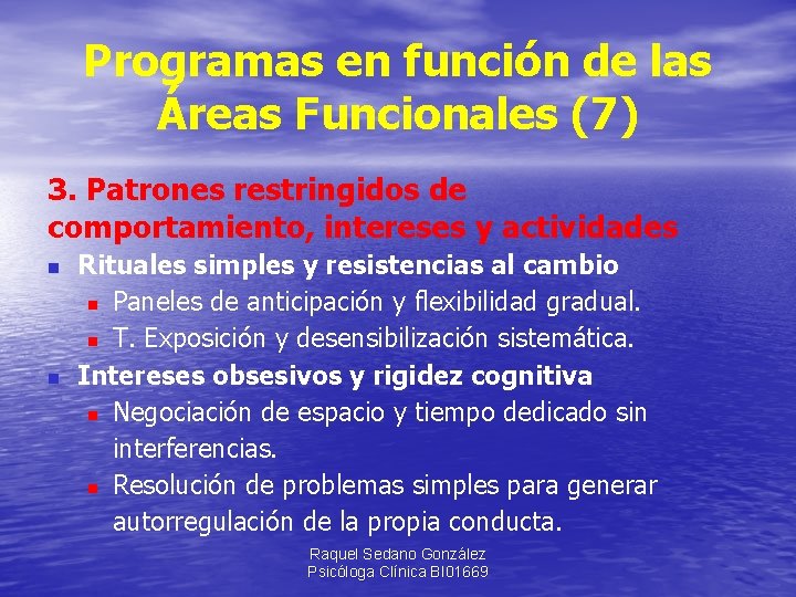 Programas en función de las Áreas Funcionales (7) 3. Patrones restringidos de comportamiento, intereses