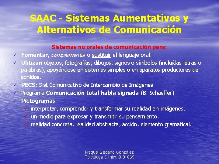 SAAC - Sistemas Aumentativos y Alternativos de Comunicación ü ü ü Sistemas no orales